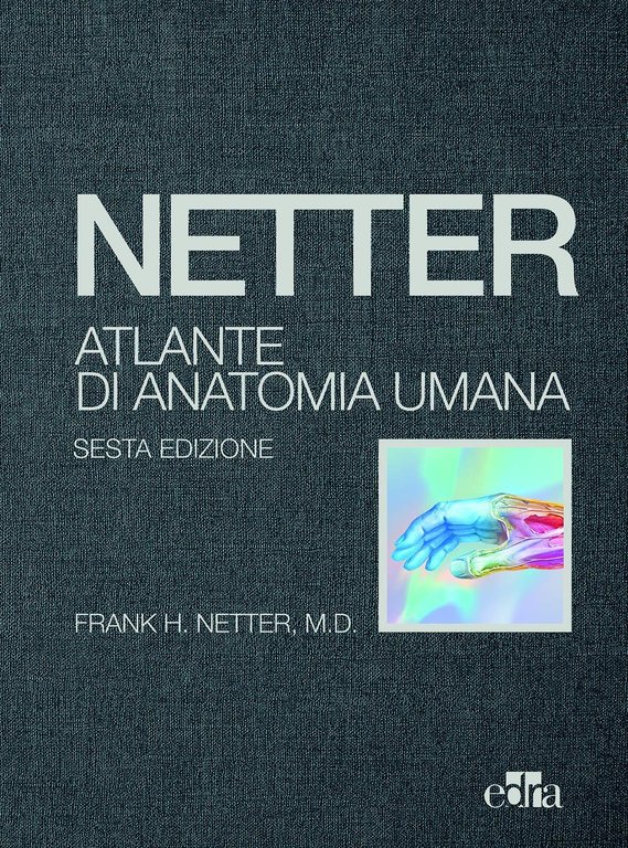 Netter, Atlante di Anatomia Umana - Frank H. Netter - Edra, 2018