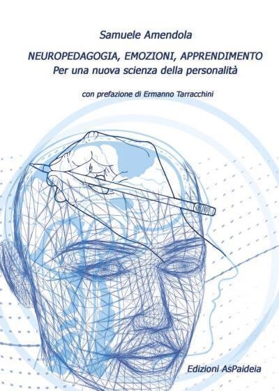 Neuropedagogia, emozioni, apprendimento di Samuele Amendola, 2022, Youcanprint
