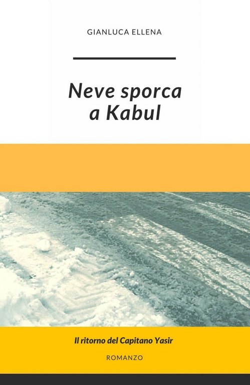 Neve sporca a Kabul di Gianluca Ellena, 2019, Youcanprint