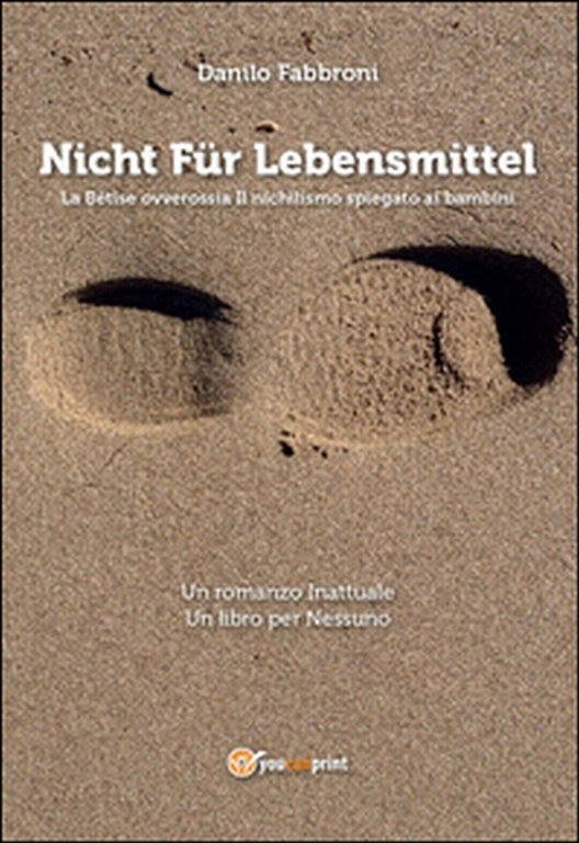 Nicht Für Lebensmittel. La Betise ovverossia Il nichilismo spiegato ai …