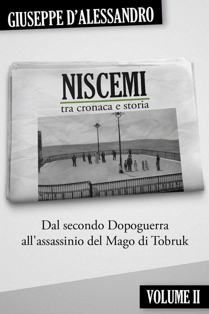 Niscemi tra cronaca e storia Vol. II di Giuseppe D?Alessandro, …