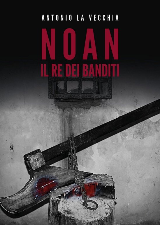 Noan, il re dei banditi di Antonio La Vecchia, 2019, …