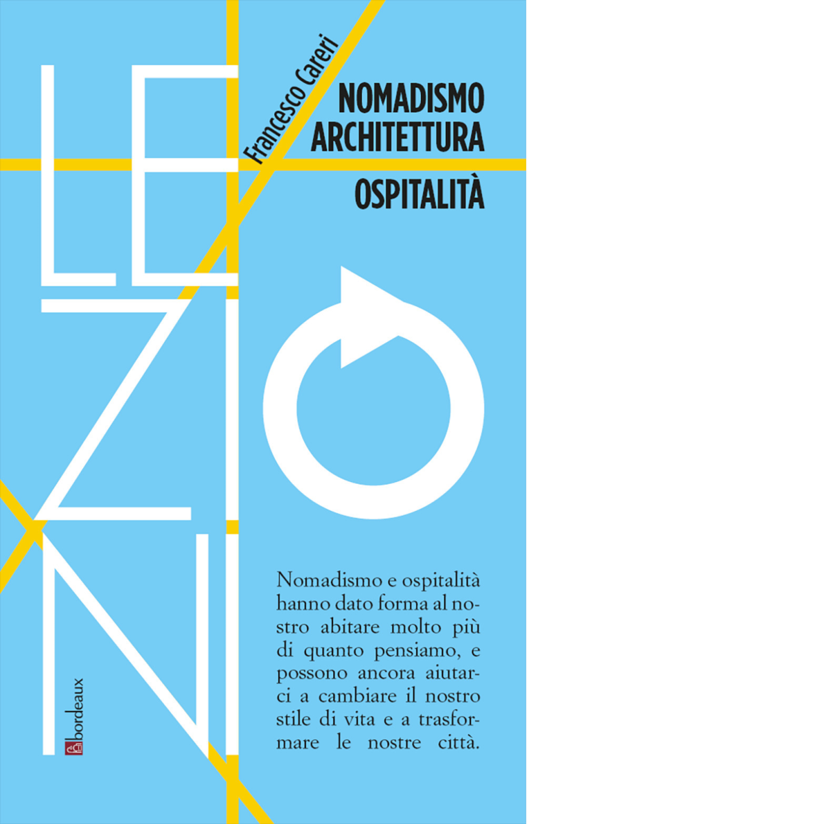 Nomadismo architettura ospitalità di Francesco Careri, 2021, Bordeaux