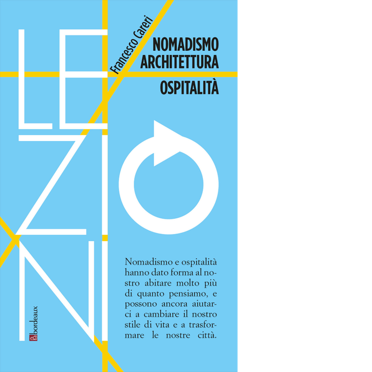 Nomadismo architettura ospitalità di Francesco Careri, 2021, Bordeaux
