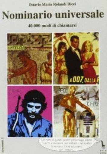Nominario universale. 40.000 modi di chiamarsi di Ottavio Maria Rolandi …