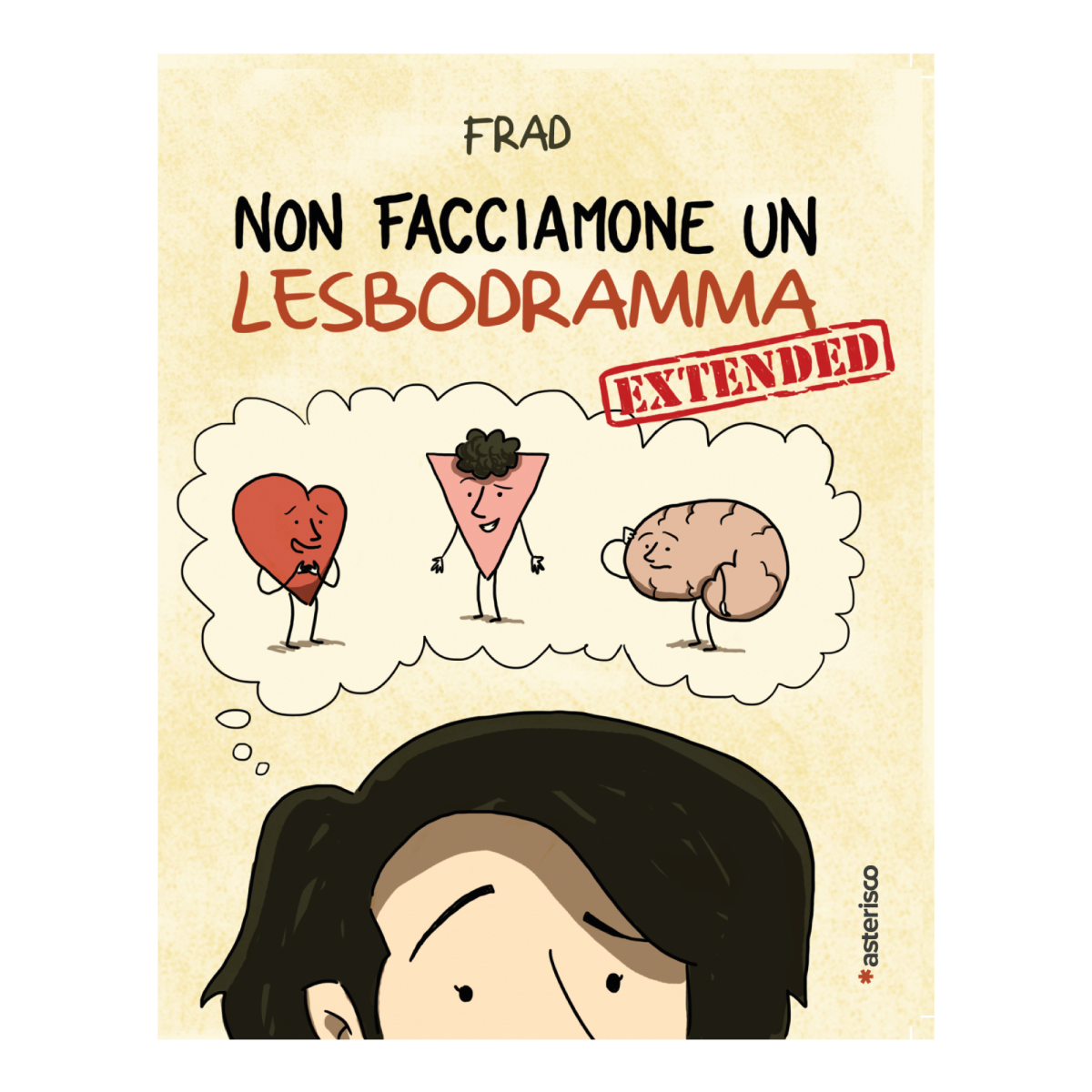 Non facciamone un lesbodramma. Extended di Frad, 2019, Asterisco Edizioni