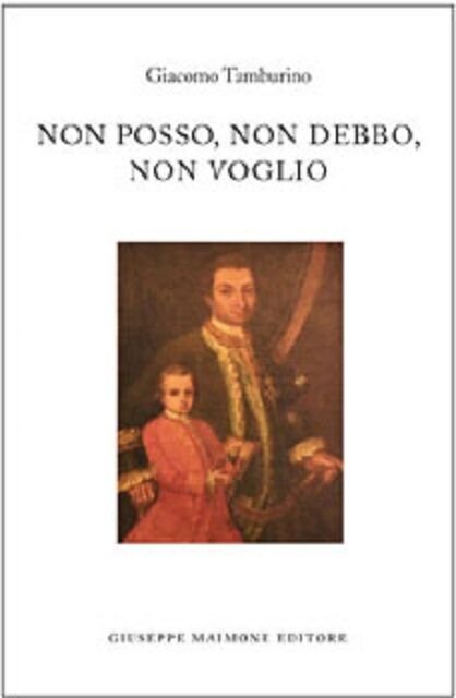 Non posso, non debbo, non voglio - Giacomo Tamburino - …