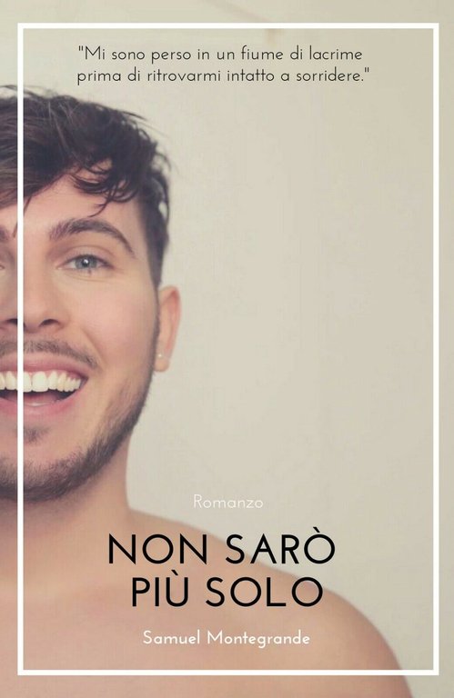 Non Sarò Più Solo di Samuel Montegrande, 2019, Youcanprint