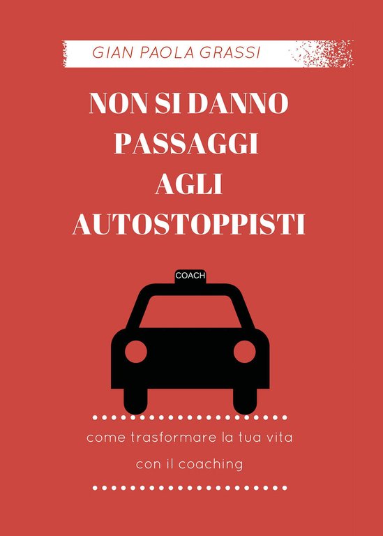 Non si danno passaggi agli autostoppisti di Gian Paola Grassi, …