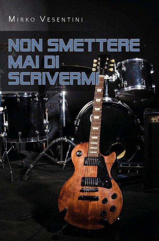 Non smettere mai di scrivermi di Mirko Vesentini, 2020, Youcanprint