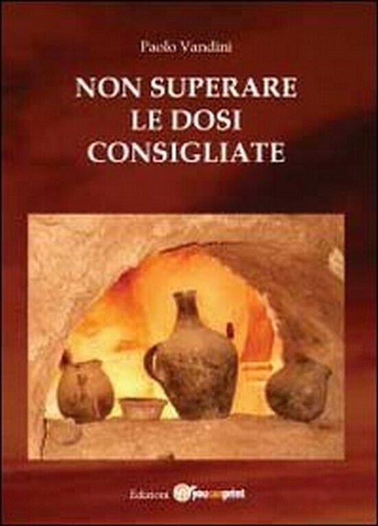 Non superare le dosi consigliate di Paolo Vandini, 2012, Youcanprint