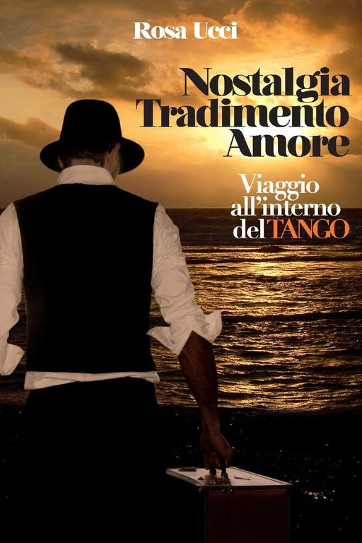 Nostalgia Tradimento Amore - Viaggio All'Interno Del Tango - Rosa Ucci - 2012