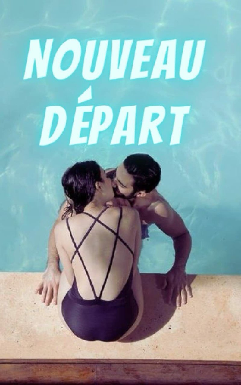 Nouveau Départ: Un roman romantique passionnant d?une femme au c?ur …