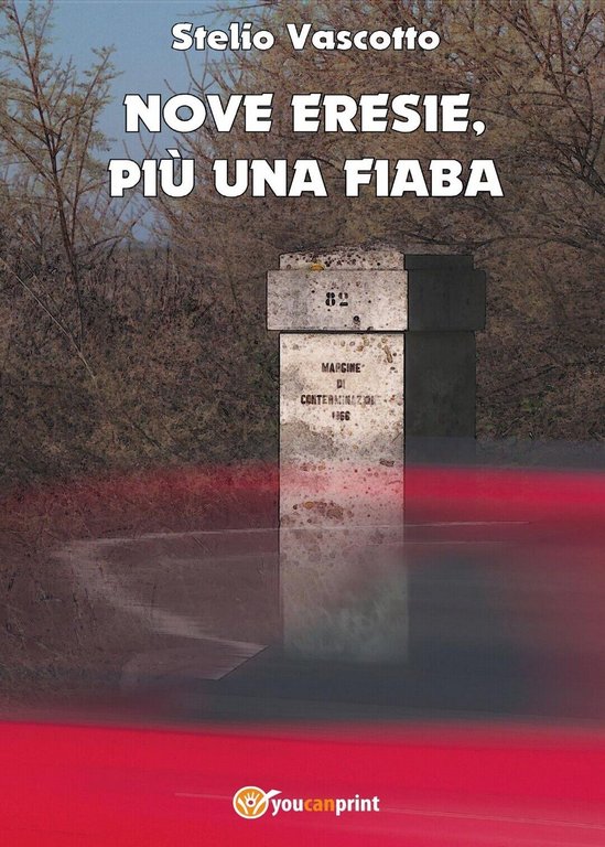 Nove eresie, più una fiaba di Stelio Vascotto, 2017, Youcanprint