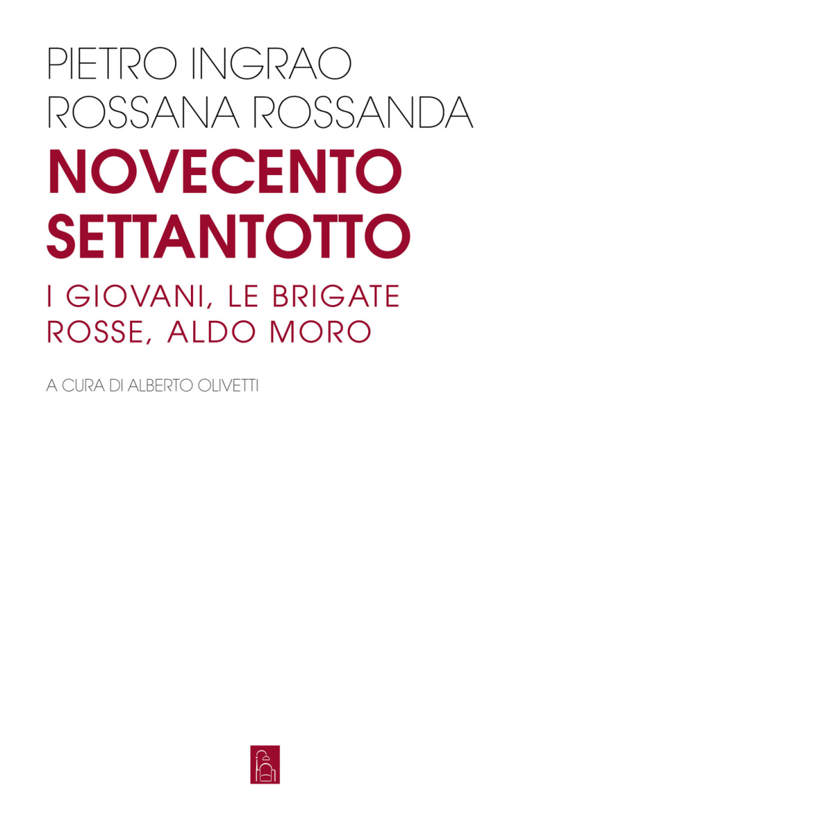 Novecentosettantotto. I giovani, le Brigate Rosse, Aldo Moro di Pietro …