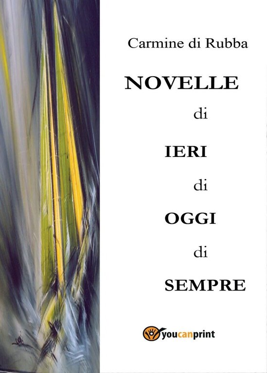 Novelle di ieri, di oggi, di sempre di Carmine Di …
