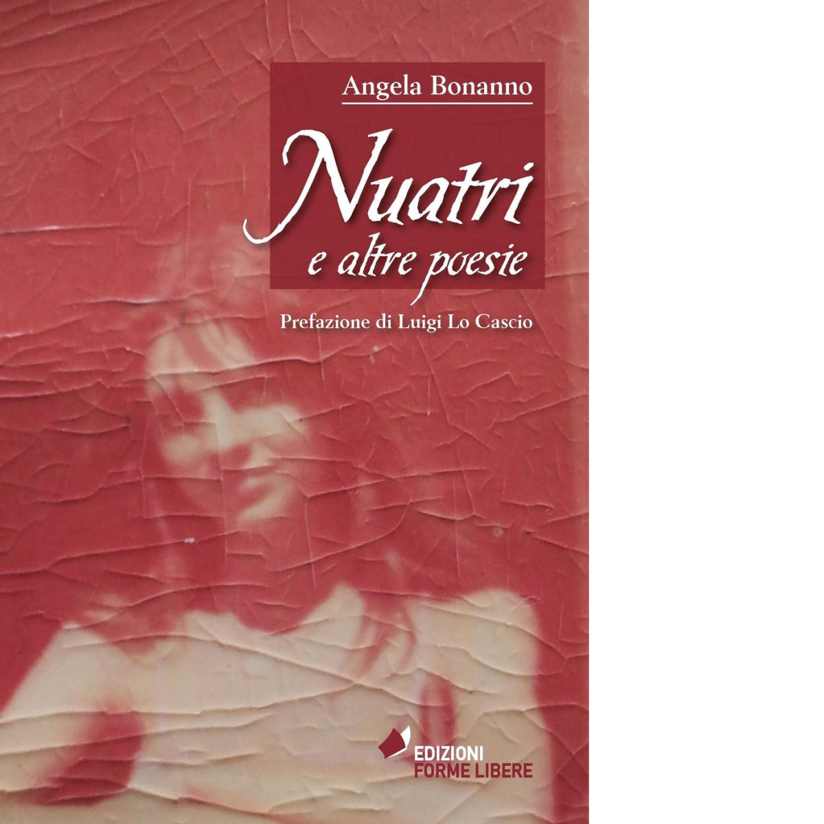 Nuatri e altre poesie di Bonanno Angela - Forme libere, …