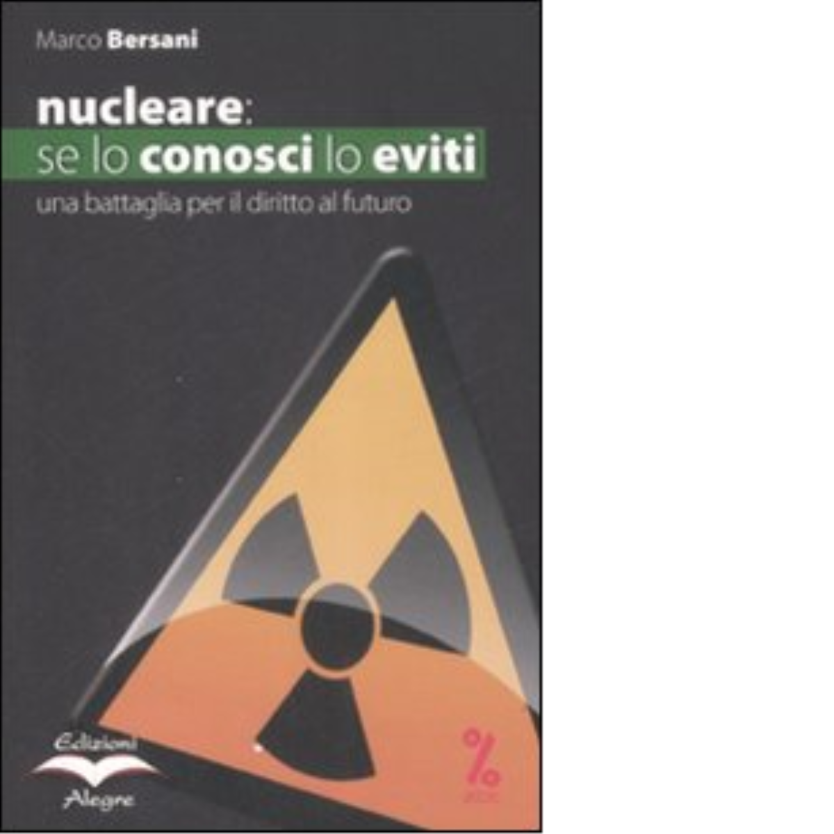 NUCLEARE: SE LO CONOSCI LO EVITI. UNA BATTAGLIA PER IL …