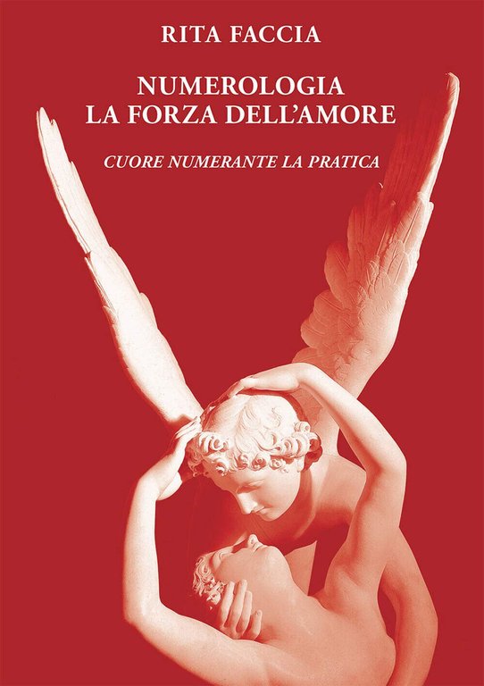Numerologia la Forza dell Amore - Rita Faccia - EBS, 2020