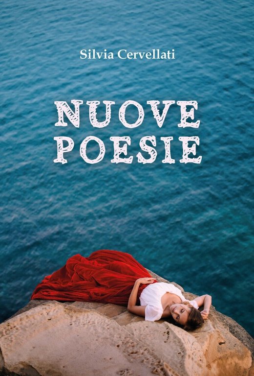 Nuove poesie di Silvia Cervellati, 2015, Youcanprint