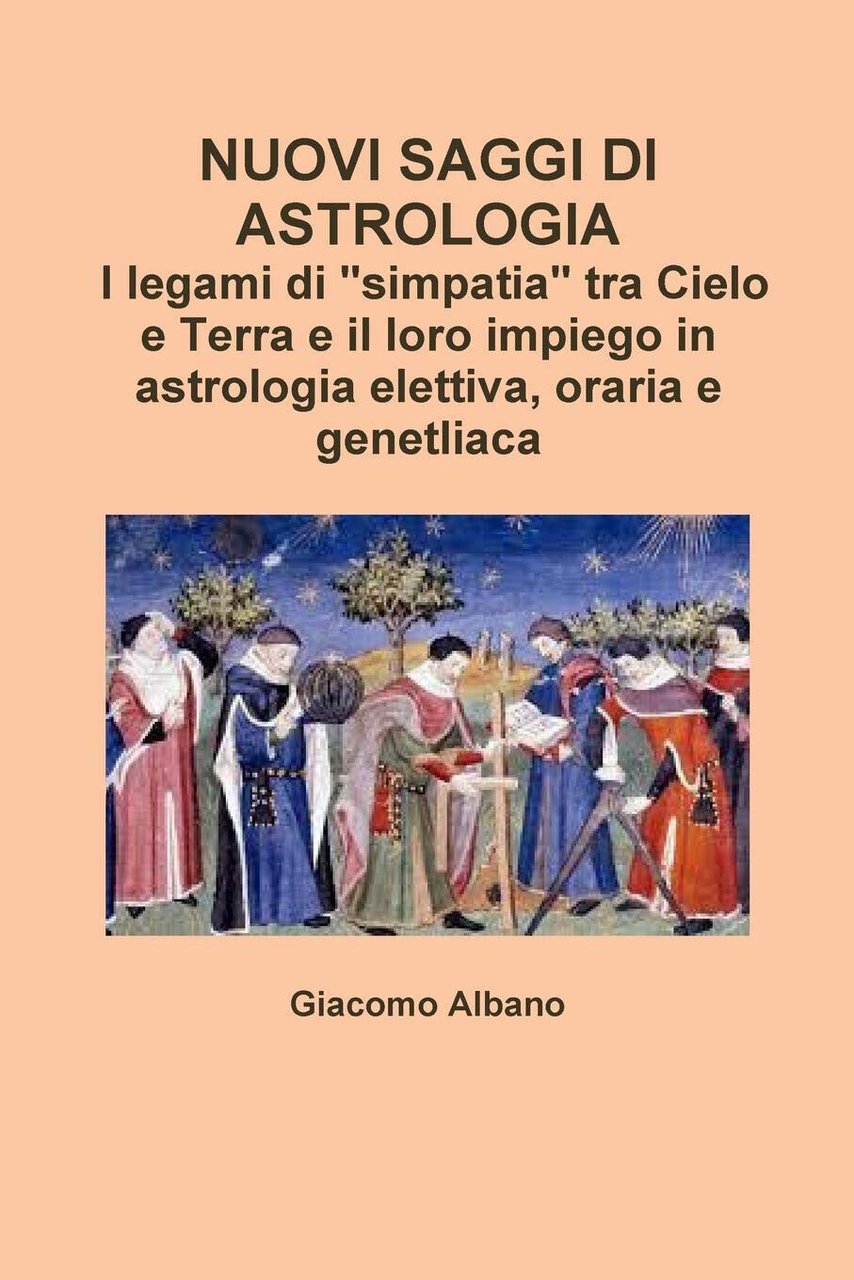 NUOVI SAGGI DI ASTROLOGIA - Giacomo Albano - Lulu.com, 2016