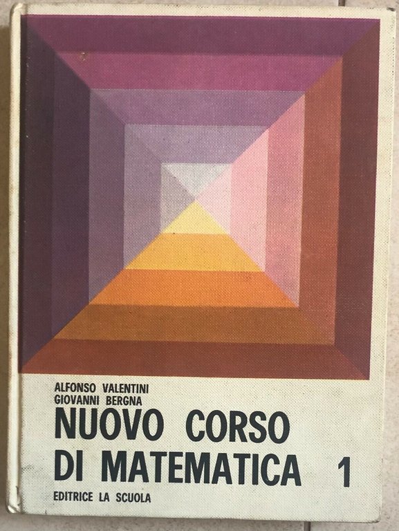 Nuovo corso di matematica 1 di Alfonso Valentini, Giovanni Bergna, 1980, Editr