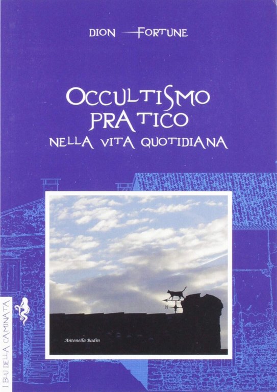 Occultismo pratico. Nella vita quotidiana - Dion Fortune - Anguana Edizioni,2019