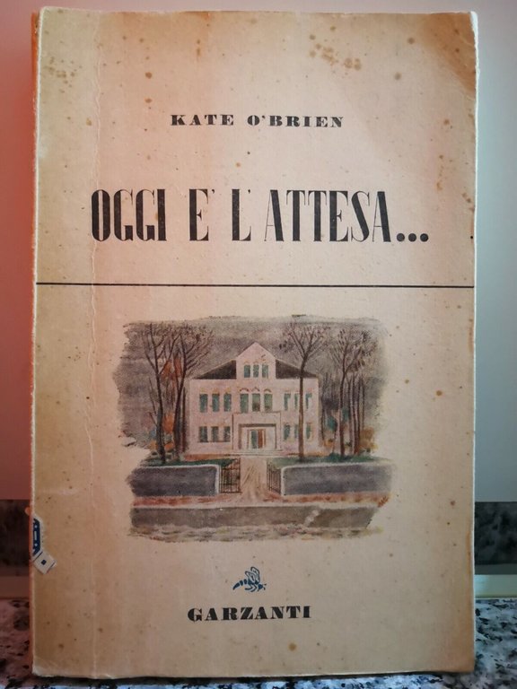 Oggi è l?attesa di Kate O Brien, 1948, Garzanti-F | Immagine Gallery 2