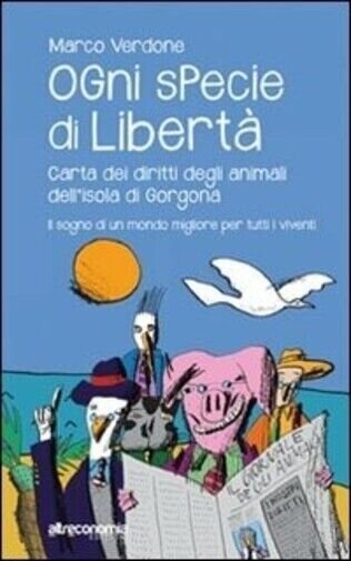 Ogni specie di libertà. Carta dei diritti degli animali dell?isola …