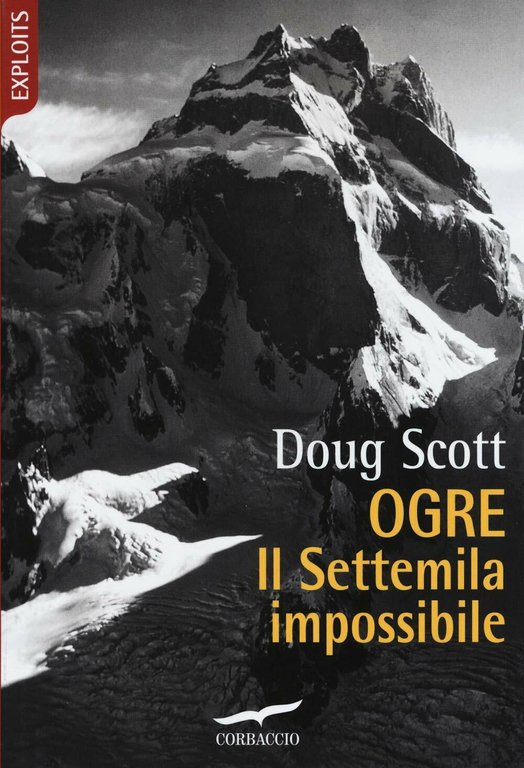 Ogre. Il Settemila impossibile - Doug Scott - Corbaccio, 2019