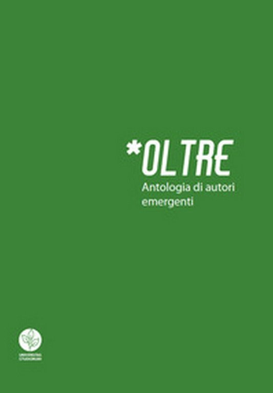 Oltre. Antologia di autori emergenti di Aa. Vv., 2018, Universitas …