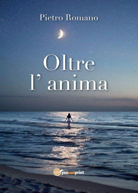 Oltre L? Anima di Pietro Romano, 2016, Youcanprint