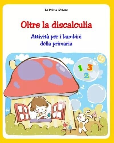 Oltre la discalculia. Attività per superarla. Libro operativo per bambini …