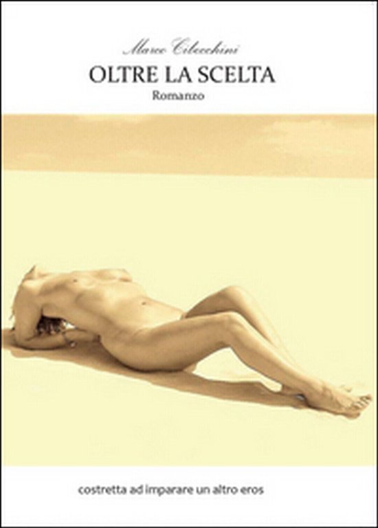 Oltre la scelta di Marco Cibecchini, 2016, Youcanprint | Immagine Gallery 2