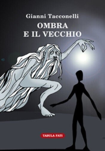 Ombra e il vecchio di Gianni Tacconelli, 2013, Tabula Fati