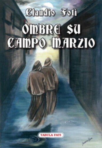 Ombre su Campo Marzio di Claudio Foti, 2008, Tabula Fati