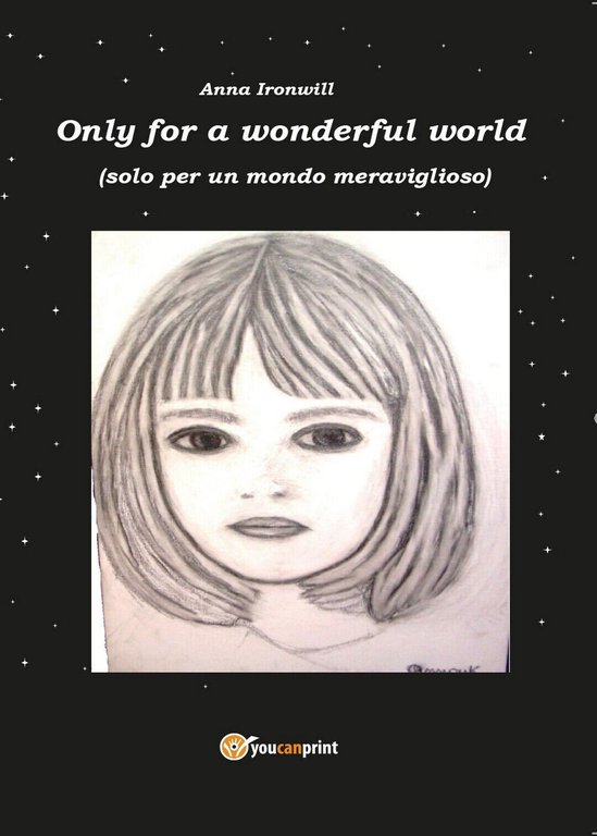 Only for a Wonderful World di Anna Ironwill, 2016, Youcanprint