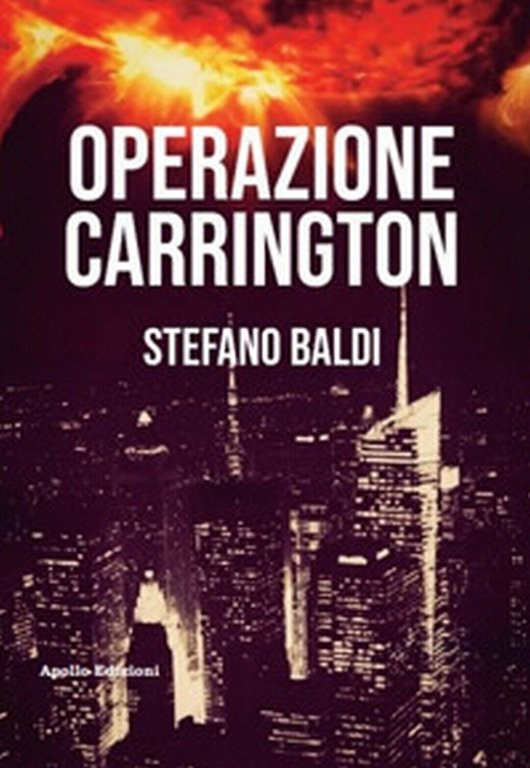 Operazione Carrington di Stefano Baldi, 2019, Apollo Edizioni