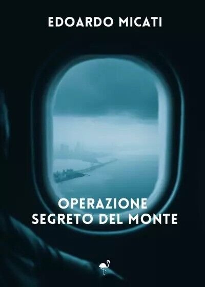 Operazione segreto del Monte di Edoardo Micati, 2023, Gruppo Culturale …