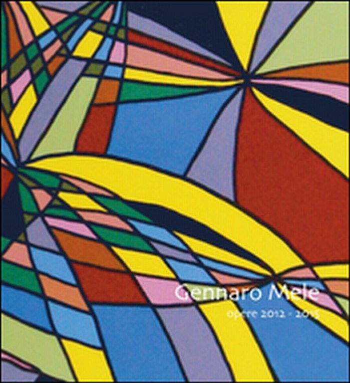 Opere 2012-2015 di Gennaro Mele, 2015, Youcanprint