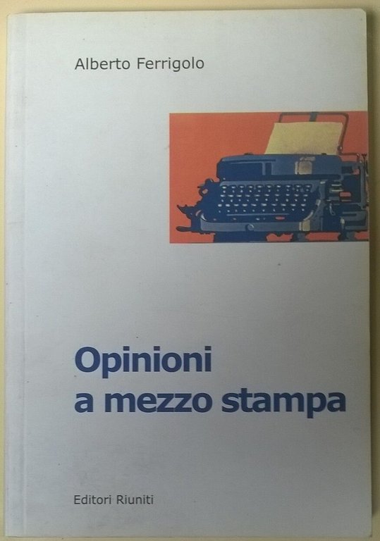 Opinioni a mezzo stampa - Alberto Ferrigolo - 2002, Riuniti … | Immagine Gallery 2