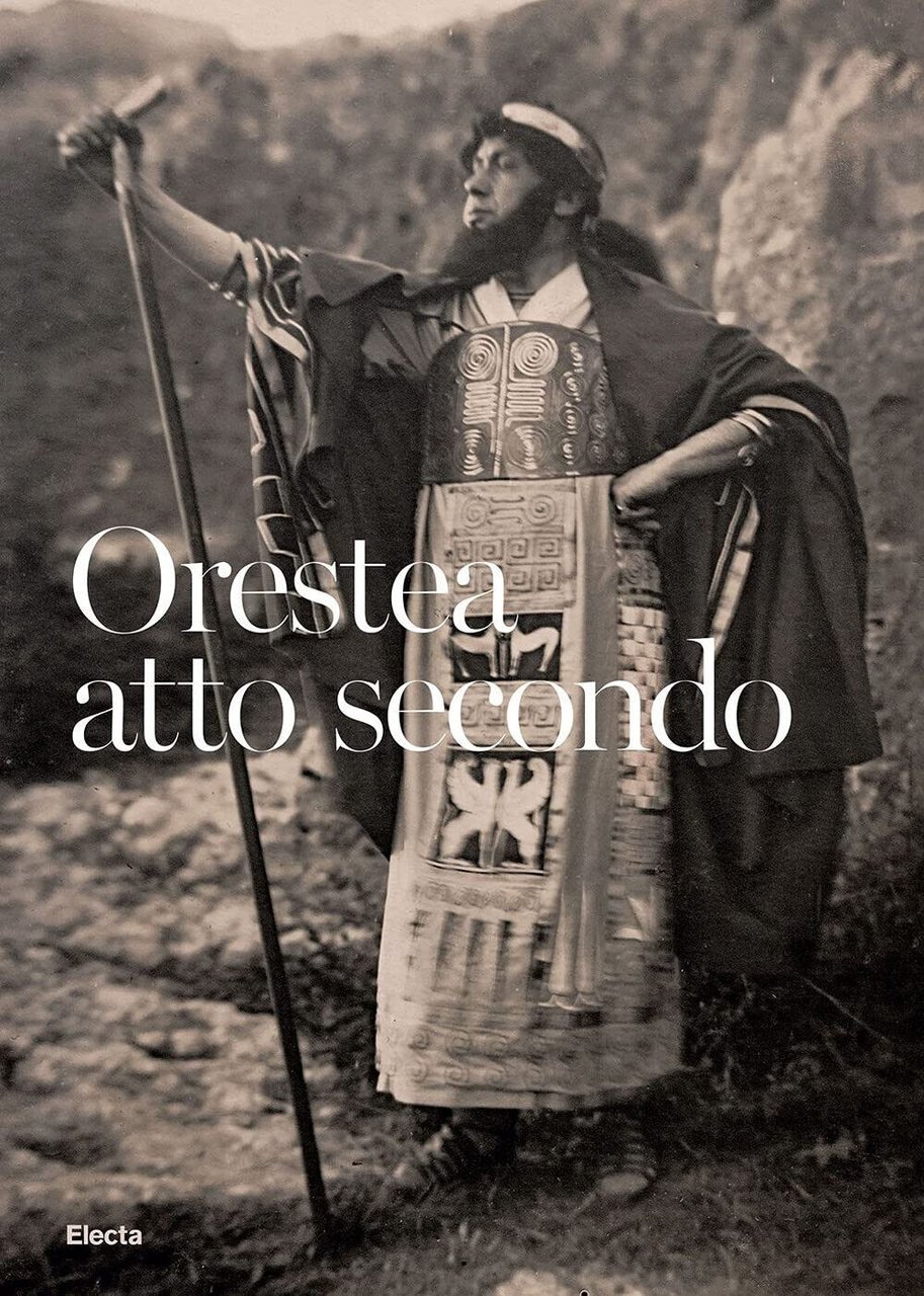 Orestea. Atto secondo - AA.VV. - Electa, 2021