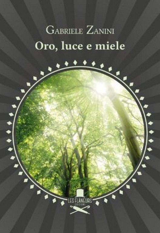 Oro, luce e miele di Gabriele Zanini , Les Flaneurs