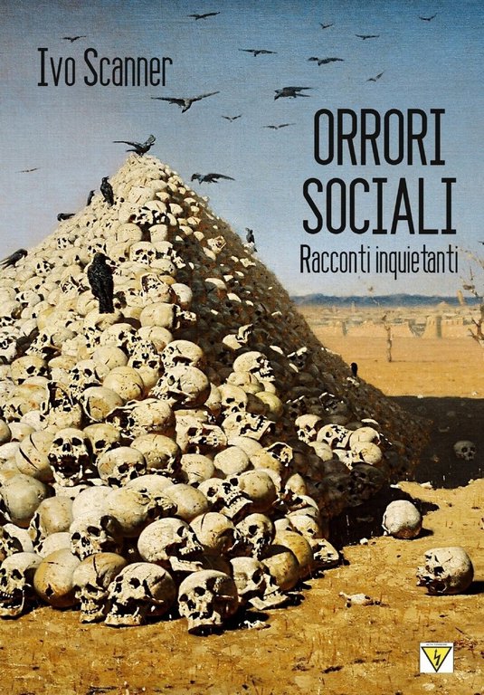 Orrori sociali di Ivo Scanner, 2020, Youcanprint
