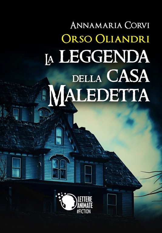 Orso Oliandri - La leggenda della casa maledetta di Annamaria …
