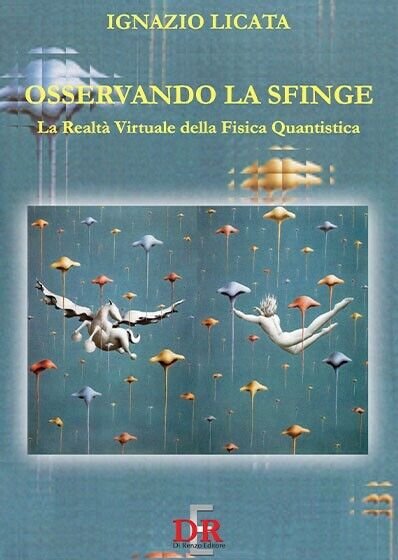 Osservando la sfinge. La realtà virtuale della fisica quantistica di Ignazio Li