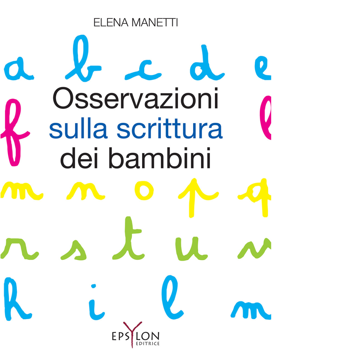 OSSERVAZIONI SULLA SCRITTURA DEI BAMBINI di ELENA MANETTI - 2022