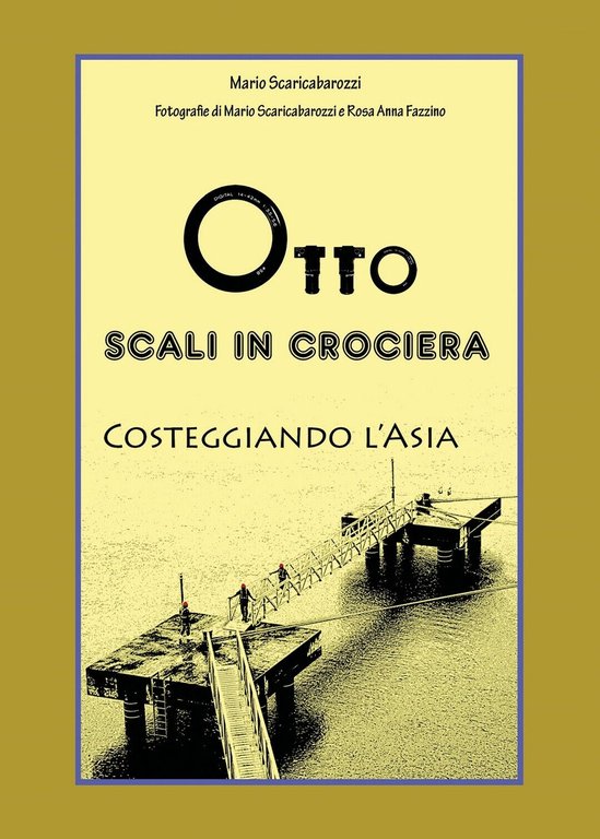 Otto scali in Crociera costeggiando l?Asia di Mario Scaricabarozzi, 2020, …