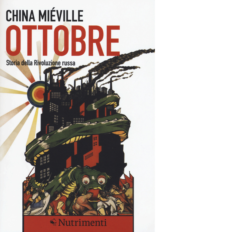 Ottobre. Storia della rivoluzione russa di China Miéville - Nutrimenti, 2017