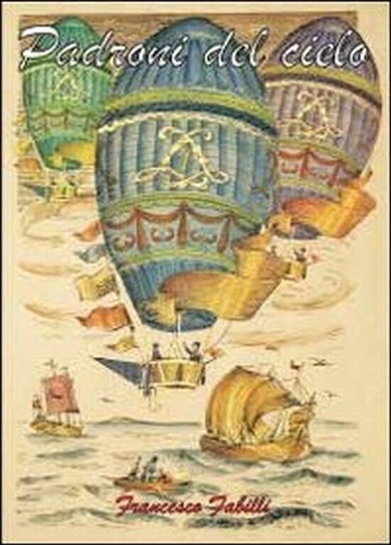 Padroni del cielo di Francesco Fabilli, 2011, Youcanprint